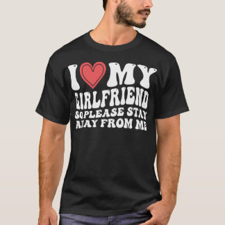 T-shirt J'Aime Ma Petite Amie Alors S'Il Vous Plaît Restez
