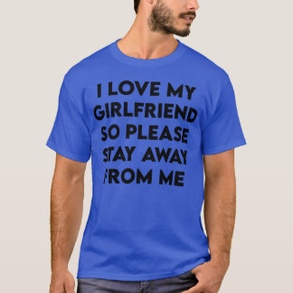 T-shirt j'aime ma petite amie alors s'il vous plaît restez