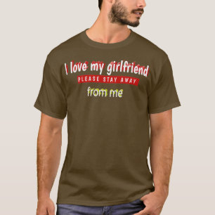 T-shirt J'aime ma petite amie, s'il vous plaît, éloignez-v
