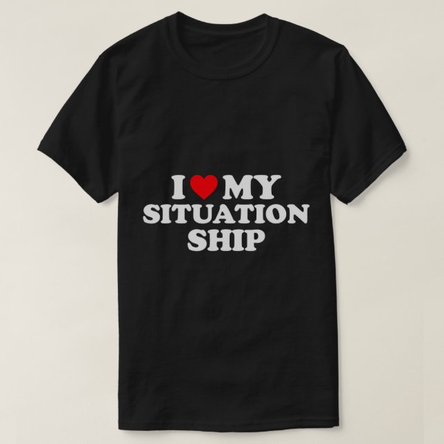 T-shirt J'Aime Ma Situation Chemise Je Coeur Ma Situation (Design devant)