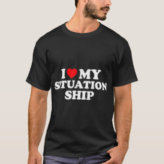 T-shirt J'Aime Ma Situation Chemise Je Coeur Ma Situation