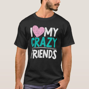 T-shirt J'Aime Mes Amis Fous Fête de l'Amitié Meilleur Ami