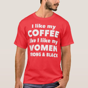 T-shirt J'aime mon café J'aime mes femmesStrong et Bl