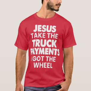 T-shirt J'Aime Mon Camion Jésus Prends Le Camion Paiement 