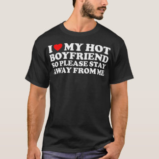 T-shirt J'Aime Mon Chaud Petit Ami Alors Restez Éloigné