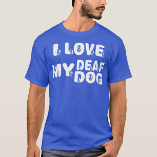 T-shirt J'Aime Mon Chien Sourd Mignonne Pour Les Amoureux 