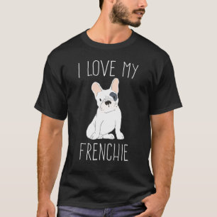 T-shirt J'Aime Mon French Chie Mignonne French Bull Dog Bu