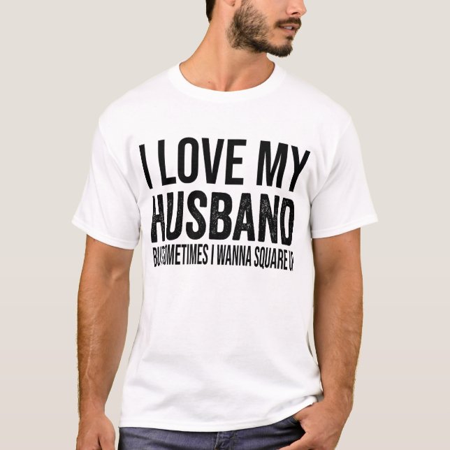 T-shirt j'aime mon mari mais parfois je veux carré (Devant)