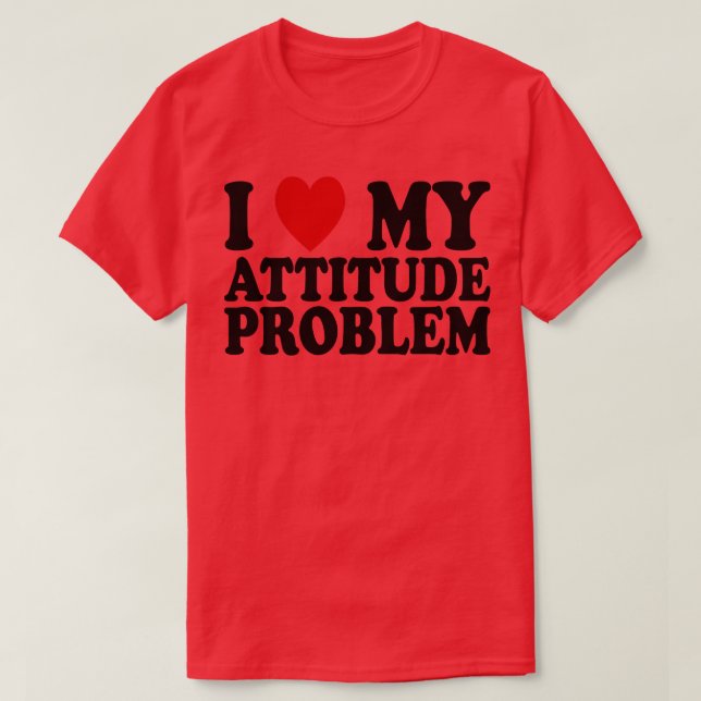 T-shirt j'aime mon problème d'attitude 1 (Design devant)