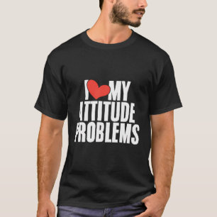 T-shirt J'Aime Mon Problème D'Attitude Humorou Sarcastique
