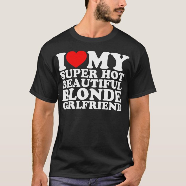 T-shirt J'Aime Mon Super Hot Blonde Blonde Girlfriend (Devant)