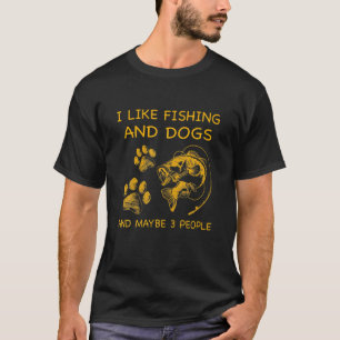 T-shirt J'Aime Pêcher Et Chiens Et Peut-Être 3 Personnes D