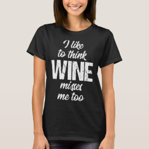 T-shirt J'Aime Penser Que Le Vin Me Manque Trop De Vin