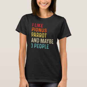 T-shirt J'Aime Pionus Parrot Et Peut-Être 3 Personnes Retr