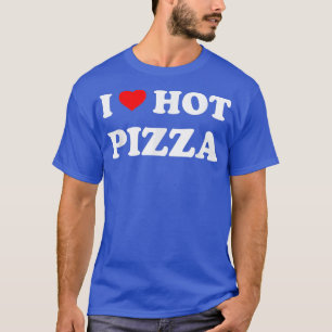 T-shirt J'aime pizza chaude Amateur de pizza Amateur de no