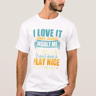 T-shirt J'Aime Quand Les Gens M'Insultent Ça Signifie