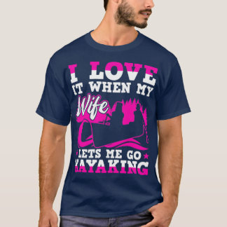 T-shirt J'Aime Quand Ma Femme Me Laisse Aller Kayaking Lon