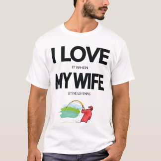 T-shirt J'Aime Quand Ma Femme Me Laisse Aller Pêcher