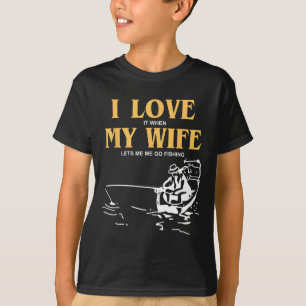 T-shirt J'Aime Quand Ma Femme Me Laisse Aller Pêcher Drôle