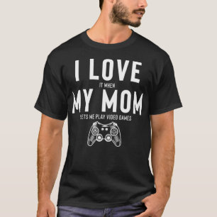 T-shirt J'Aime Quand Ma Mère Me Laisse Jouer À Des Jeux Vi