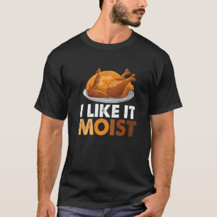 T-shirt J'Aime Qu'Il Soit Moist Thanksgiving Dîner Turquie