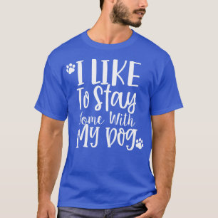 T-shirt J'aime rester à la maison avec mon cadeau de chien