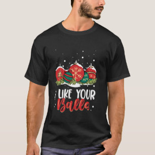 T-shirt J'Aime Tes Boules Drôle Pun De Fête De Noël