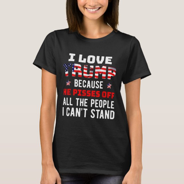 T-shirt J'Aime Trump Parce Qu'Il Empêche Ceux Que Je Ne Pe (Devant)