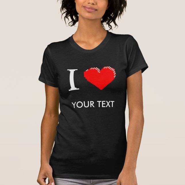 T-shirt J'aime (votre texte) la pièce en t customisée (Devant)
