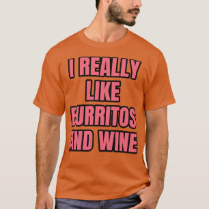 T-shirt J'Aime Vraiment Burritos Et Le Vin