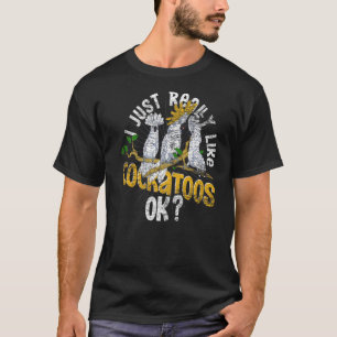 T-shirt J'Aime Vraiment Cockatoos Ok Bird Watcher Parro