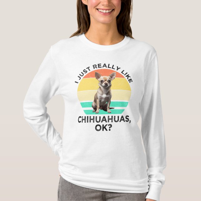 T-shirt J'Aime Vraiment Les Chihuahuas, D'Accord ? (Devant)