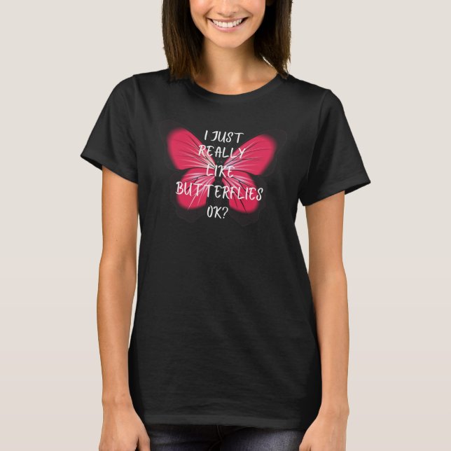 T-shirt J'Aime Vraiment Les Papillons D'Accord ? (Devant)