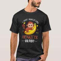 J'Aime Vraiment Les Singes Ok Drôle Singe Lover X
