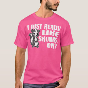 T-shirt J'Aime Vraiment Les Skunks Ok Mignonne Skunk