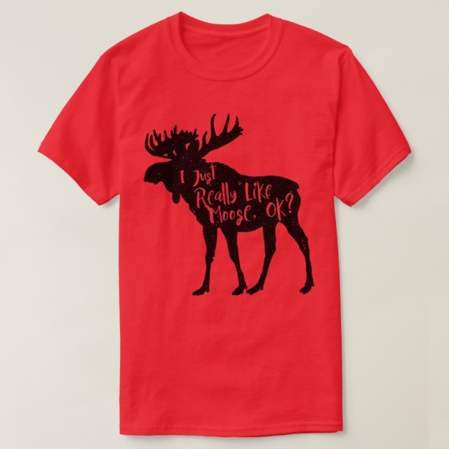 T-shirt J'Aime Vraiment Moose Ok Funny Moose Lover s Gi (Design devant)