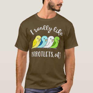 T-shirt J'aime vraiment Parrotlets ok Motif Chubby