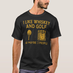 T-shirt J'aime Whiskey et Golf et peut-être 3 personnes Fu