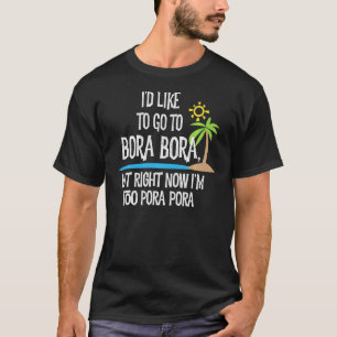T-shirt J'aimerais aller à Bora Bora, mais je suis trop Po