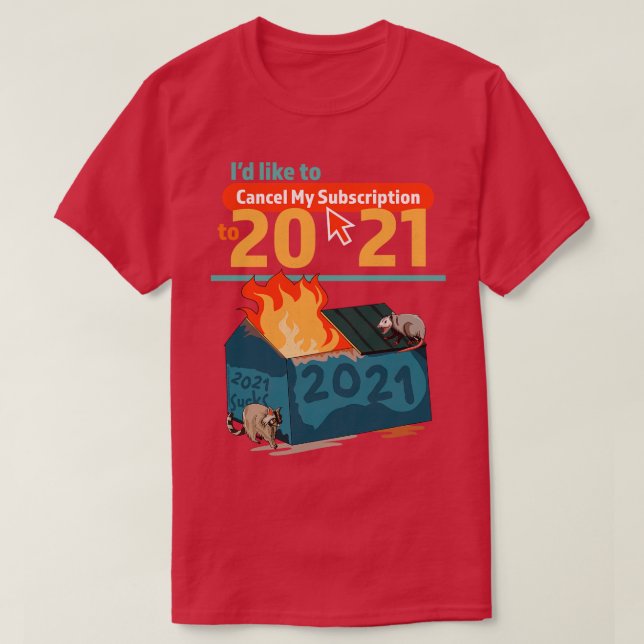 T-shirt J'Aimerais Annuler Mon Abonnement À 2021 Dumpster (Design devant)