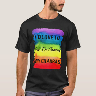 T-shirt J'aimerais bien mais je nettoie mes Chakras 7 Coul