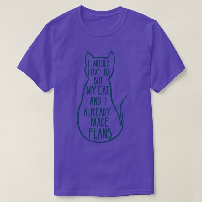 T-shirt J'Aimerais Mais Mon Chat Et Moi Avons Déjà Fait Le (Design devant)