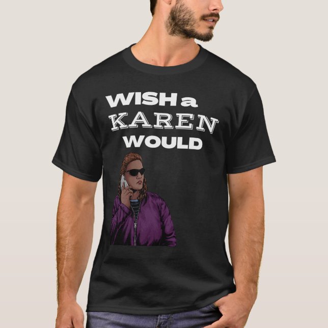 T-shirt J'aimerais que Karen fasse Karen (Devant)