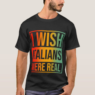 T-shirt J'Aimerais Que Les Italiens Soient Réels