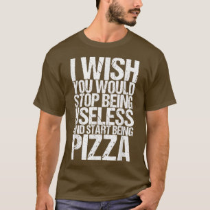 T-shirt J'Aimerais Que Vous Arrêtiez D'Être Inutile Et Piz