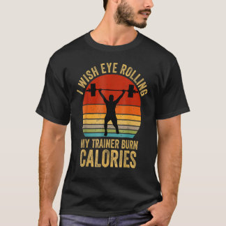 T-shirt J'Aimerais Un Oeil Roulant Mes Formateurs Calories