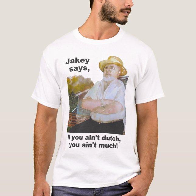 T-shirt "Jakey dit" la conception de Néerlandais de PA "si (Devant)