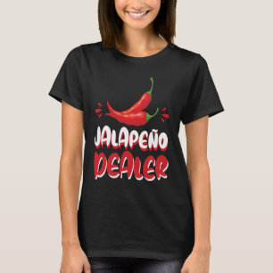T-shirt Jalapeño Dealer Jalapeno Lover Pepper