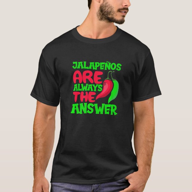 T-shirt Jalapenos Sont Toujours La Réponse Chili Peper épi (Devant)