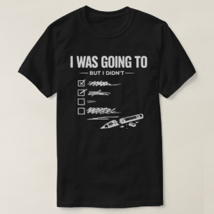 T-shirt J'allais le faire mais j'ai pas Unisexe Drôle